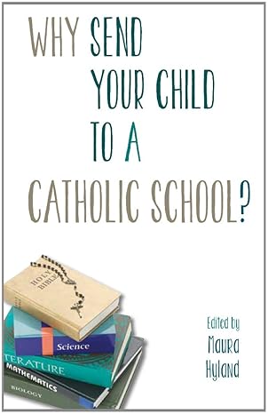 Why Send Your Child to a Catholic School?
