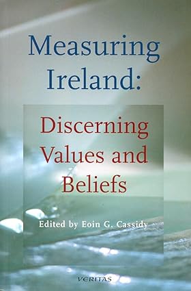 Measuring Ireland: Discerning Values and Beliefs