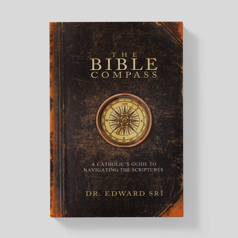 The Bible Compass: A Catholic's Guide to Navigating the Scriptures