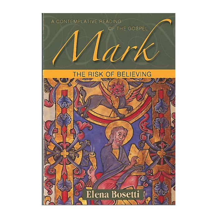 Mark: The Risk of Believing [A Contemplative Reading of the Gospel]