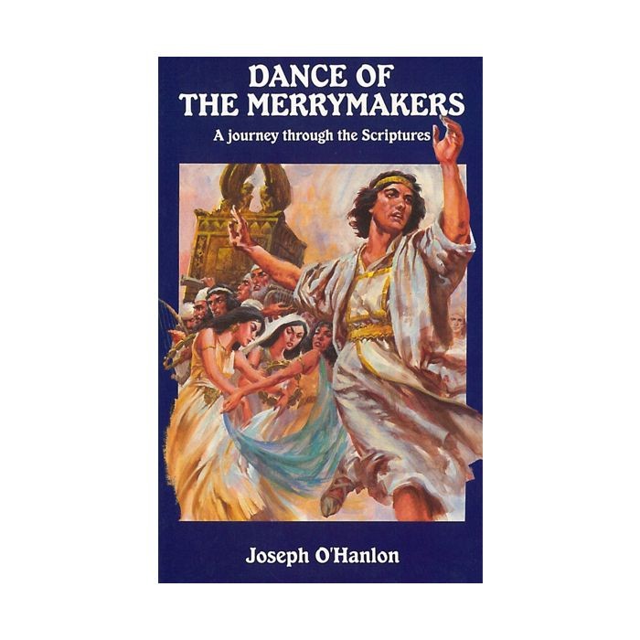 Dance of the Merrymakers: A Journey Through the Scriptures