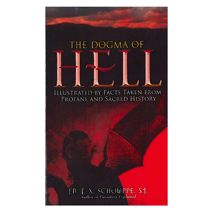 Dogma of Hell: Illustrated by Facts Taken From Profane and Sacred History