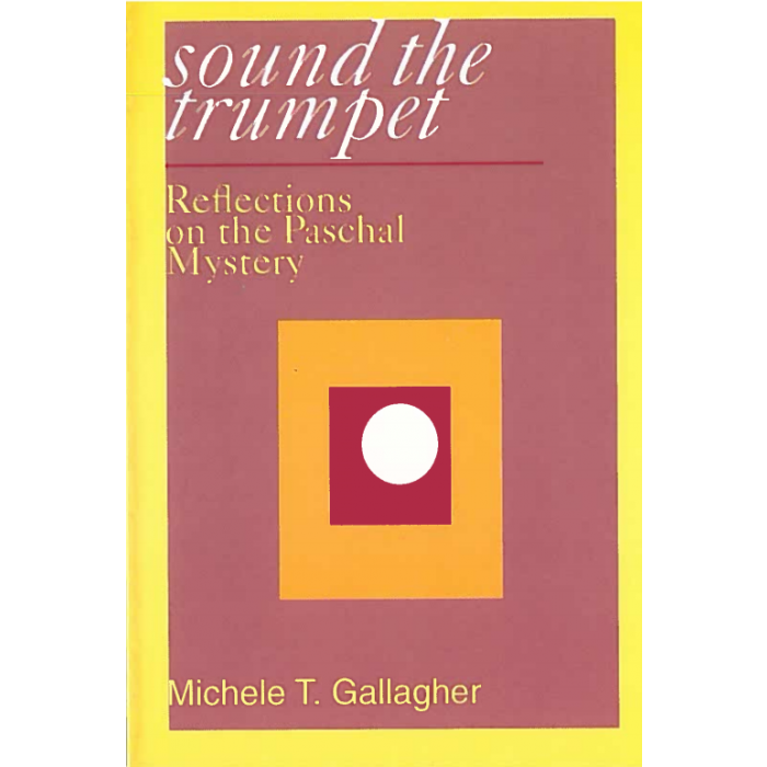 ound the Trumpet: Reflections on the Paschal Mystery