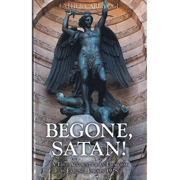 Begone satan: A Soul Stirring Account of Diabolical Possession in Iowa