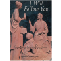 I will follow you: Meditations on Jesus, the Divine Master, the Way, the Truth, and the Life
