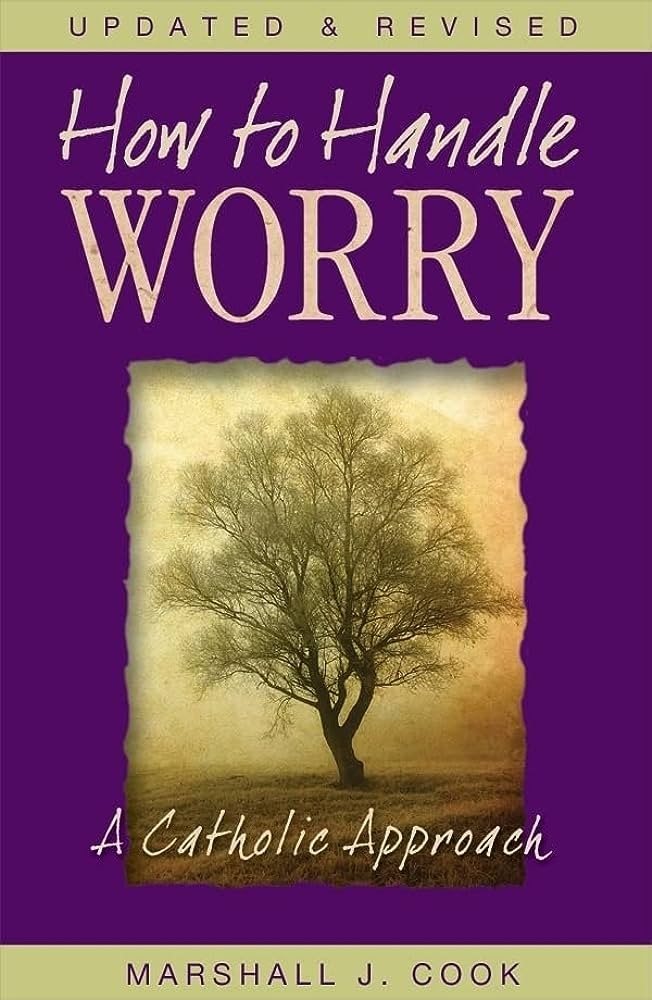 How To Handle Worry:  A Catholic Approach