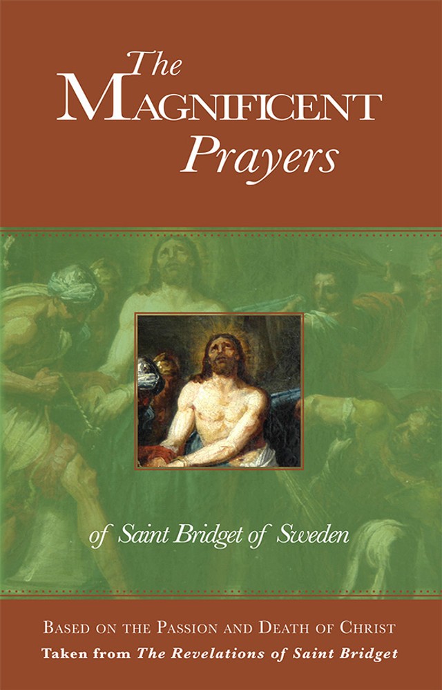 Magnificent Prayers of Saint Bridget of Sweden: Based on the Passion and Death of Christ
