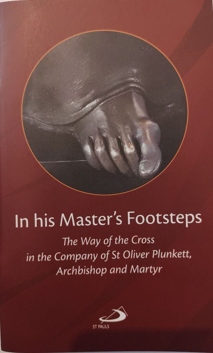 In His Master's Footsteps: The Way of the Cross in the Company of St Oliver Plunkett, Archbishop and Martyr