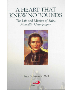 Heart that knew no Bounds: The Life and Mission of Saint Marcellin Champagnat