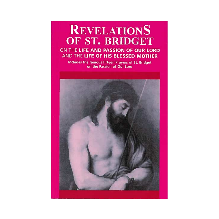 Revelations of St. Bridget: On life and Passion of Our Lord and the Life of His Blessed Mother