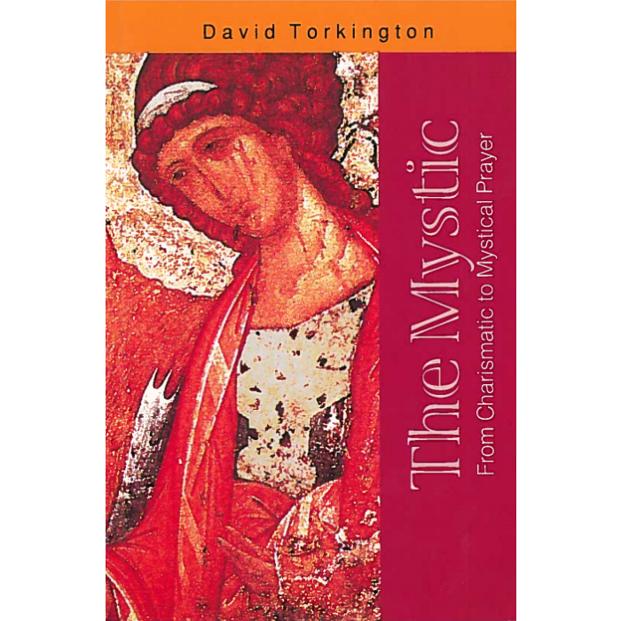 Mystic, The: From Charismatic to Mystical Prayer