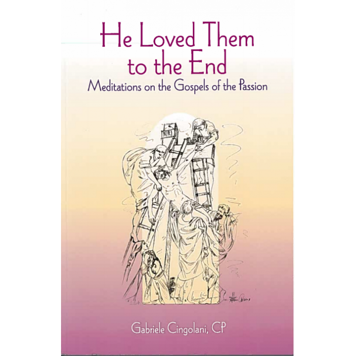 He Loved them to the End: Meditations on the Gospels of the Passion