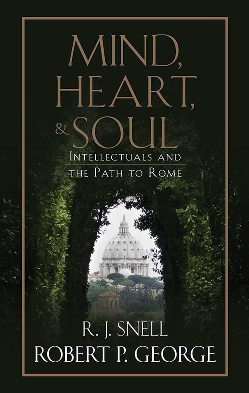 Mind, Heart, and Soul: Intellectuals and the Path to Rome