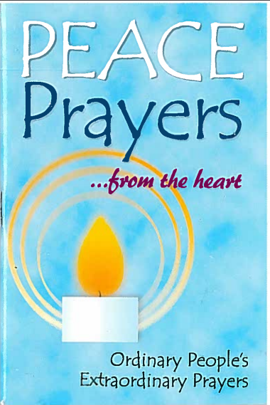 Peace Prayers from the Heart: Ordinary People's Extraordinary Prayers
