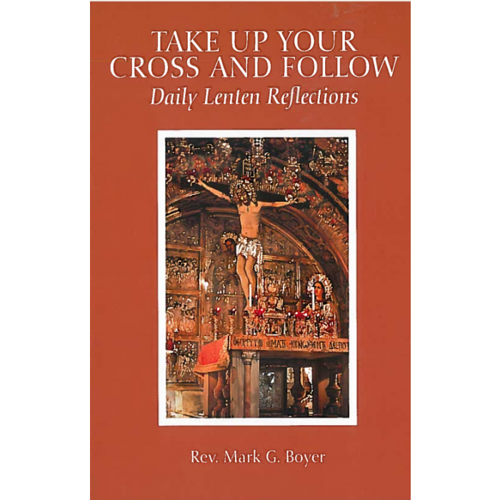 Take up your Cross and follow. Daily lenten Reflections