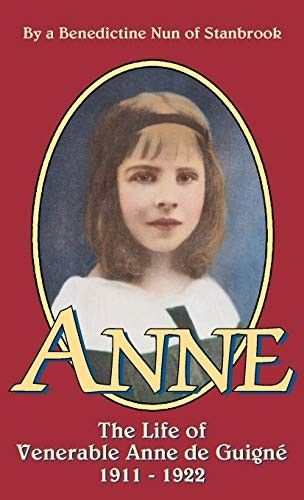 Anne: The Life of Venerable Anne de Guigne (1911-1922)