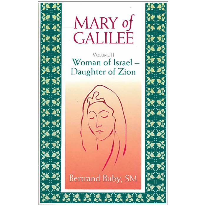Mary Of the Galilee Vol II: Woman of Israel Daughter of Zion