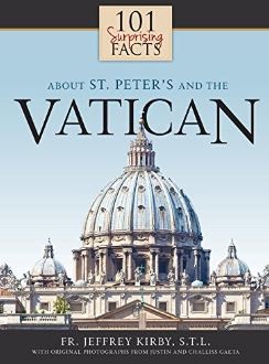 101 Surprising Facts About St Peter's and the Vatican