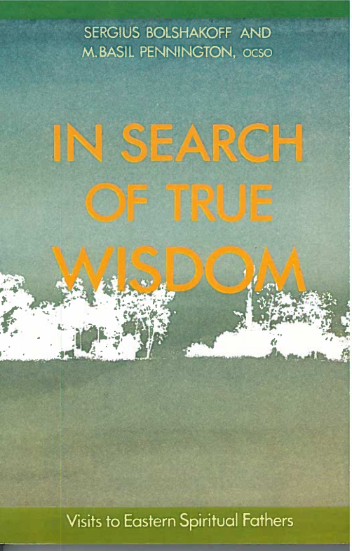In Search of True Wisdom: Visits to Eastern Spiritual Fathers