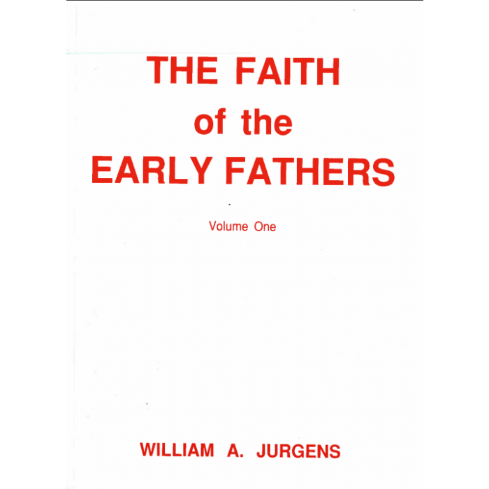 Faith of the Early Fathers Vol. I, The