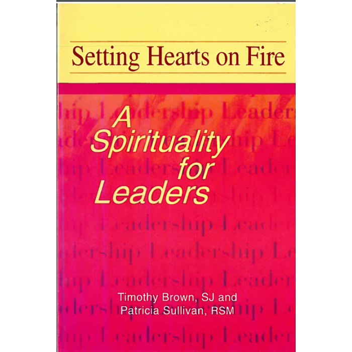 Setting Hearts on Fire: A Spirituality for Leaders