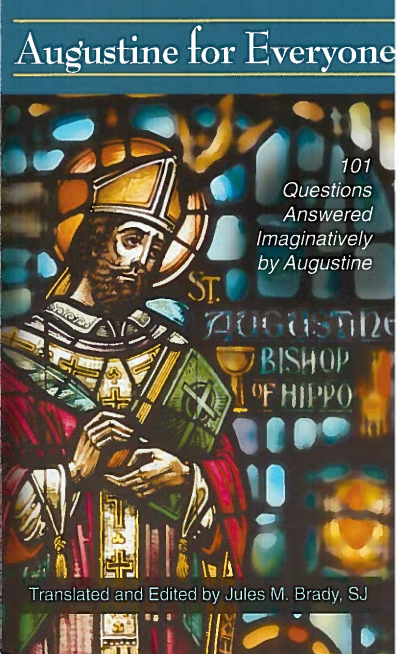 Augustine for Everyone: 101 Questions Answered Imaginatively by Augustine
