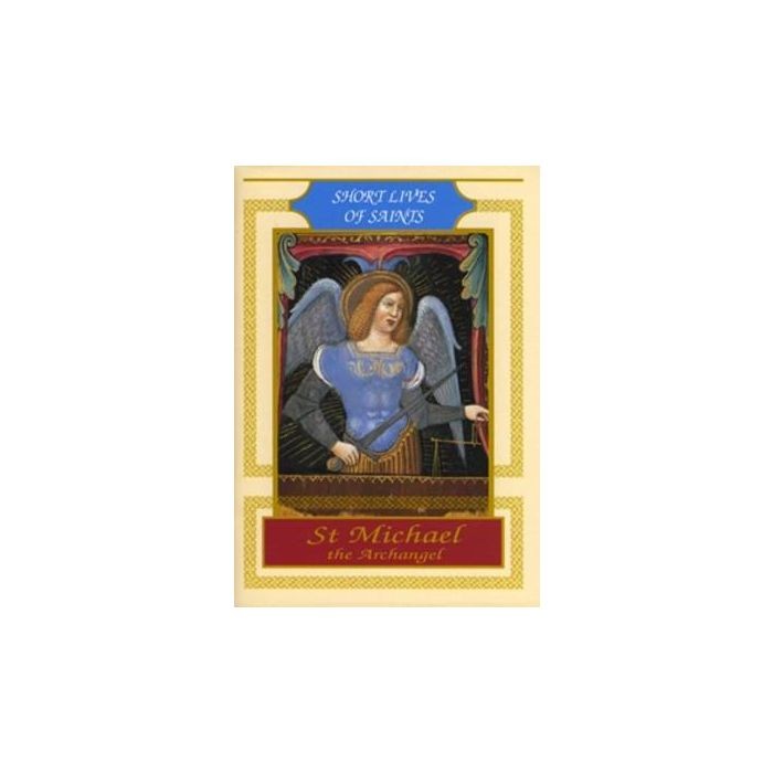 Short Lives of Saints:. St Michael the Archangel