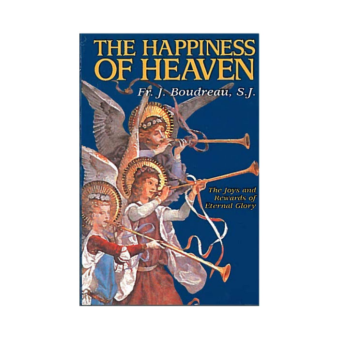 Happiness Of Heaven, The: The Joys and Rewards of Eternal Glory