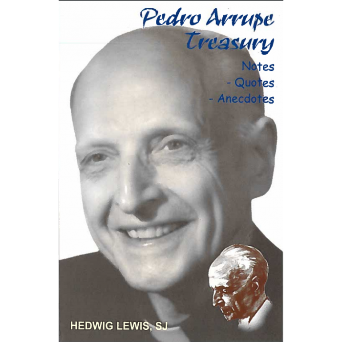 Pedro Arrupe Treasury: Notes, Quotes, Anecdotes