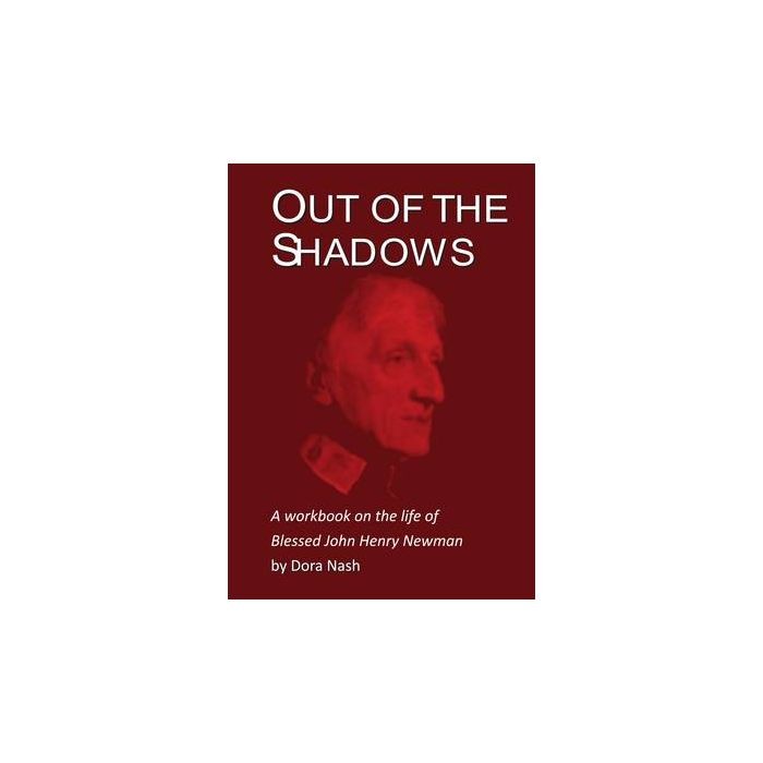 Out of the Shadows: A Workbook on the Life of Blessed John Henry Newman